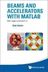 Dan Green, Daniel Green, Green Daniel - Beams And Accelerators With Matlab (With Companion Media Pack)
