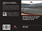 Neha Parekh, Tarun Patel - Inhibition de la corrosion de l'aluminium par des inhibiteurs verts