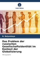 N Balynskaya, N. Balynskaya - Das Problem der russischen Gesellschaftsidentität im Kontext der Globalisierung