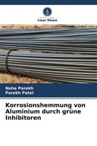 Neh Parekh, Neha Parekh, Parekh Patel - Korrosionshemmung von Aluminium durch grüne Inhibitoren