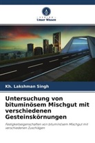 Kh Lakshman Singh, Kh. Lakshman Singh - Untersuchung von bituminösem Mischgut mit verschiedenen Gesteinskörnungen