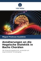 Miguel Pedraza-Gualdrón - Annäherungen an die Hegelsche Dialektik in Bachs Chorälen