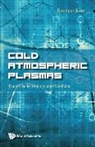 Spencer P Kuo, Spencer Kuo, Spencer P Kuo - Cold Atmospheric Plasmas: Their Use In Biology And Medicine