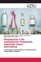 Joaquín Ávalos Soto, Concepción García Luján, Miguel Angel Téllez López - Resistencia a los antibióticos: Productos naturales como alternativa