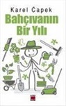 Karel Capek - Bahcivanin Bir Yili