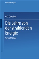 Orest D Chwolson, Orest D. Chwolson - Die Lehre von der strahlenden Energie