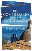 Matteo De Luca - Der Commissario und die Dottoressa - Sturm über Elba - Ein Elba-Krimi | Krimi mit italienischem Inselflair
