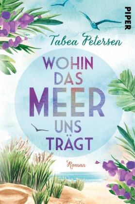 Tabea Petersen - Wohin das Meer uns trägt - Roman | Warmherzige Roadnovel entlang der Ostsee-Küste in Dänemark