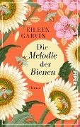 Eileen Garvin - Die Melodie der Bienen - Roman | Eine wunderschöne Geschichte über Bienen, Schicksalsschläge und Neuanfängen