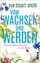 Sue Stuart-Smith - Vom Wachsen und Werden