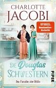 Charlotte Jacobi - Die Douglas-Schwestern - Das Paradies der Düfte - Roman | Der packende historische Roman über die Parfümerie Douglas in den Goldenen Zwanzigerjahren