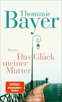 Thommie Bayer - Das Glück meiner Mutter - Roman | Eine berührende deutsch-italienische Liebesgeschichte