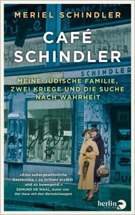 Meriel Schindler - Café Schindler - Meine jüdische Familie, zwei Kriege und die Suche nach Wahrheit | »Eine außergewöhnliche Geschichte - so brillant erzählt und so bewegend.«
Edmund de Waal, Autor von »Der Hase mit den Bernsteinaugen«