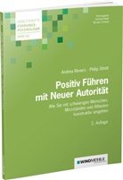 Andre Revers, Andrea Revers, Philip Streit, Crisand, Crisand, Nicolas Crisand... - Positiv Führen mit Neuer Autorität
