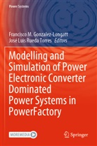 Francisco M. Gonzalez-Longatt, Luis Rueda Torres, Luis Rueda Torres, Francisc M Gonzalez-Longatt, Francisco M Gonzalez-Longatt, José Luis Rueda Torres - Modelling and Simulation of Power Electronic Converter Dominated Power Systems in PowerFactory