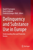 Frederick Groeger-Roth, Harri Jonkman, Harrie Jonkman, David P. Farrington - Delinquency and Substance Use in Europe