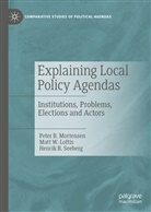 Pete B Mortensen, Peter B Mortensen, Henri B Seeberg, Peter B. Mortensen, Henrik B. Seeberg, He Bech Seeberg... - Explaining Local Policy Agendas