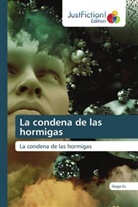 Diego Es - La condena de las hormigas