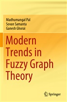 Ganesh Ghorai, Madhumanga Pal, Madhumangal Pal, Sova Samanta, Sovan Samanta - Modern Trends in Fuzzy Graph Theory