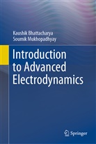 Kaushi Bhattacharya, Kaushik Bhattacharya, Soumik Mukhopadhyay - Introduction to Advanced Electrodynamics