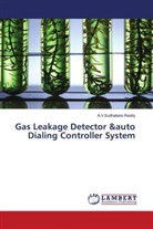 A. V Sudhakara Reddy, A.V Sudhakara Reddy - Gas Leakage Detector &auto Dialing Controller System
