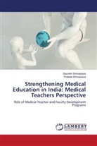 Prateek Shrivastava, Saurabh Shrivastava - Strengthening Medical Education in India: Medical Teachers Perspective