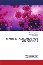 Sudhanshu Aggarwal, Aanchal Jain, Ajay Kumar Mishra - MYTHS & FACTS AND FAQ's ON COVID-19