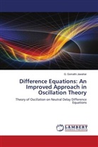 G. Gomathi Jawahar - Difference Equations: An Improved Approach in Oscillation Theory