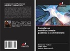 Ekaterina Frolova, Fedor Perov, Valeria Supranovich - Complesso multifunzionale pubblico e commerciale