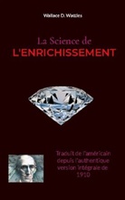 Wallace D. Wattles - La Science de l'Enrichissement