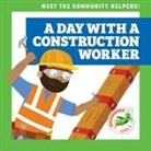 Avery Toolen, Dean Gray - A Day with a Construction Worker
