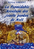 Djinny Vincent - La formidable aventure des jouets perdus de Noël