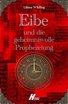 Liliana Wildling, Liliana Wildling - Eibe und die geheimnisvolle Prophezeiung