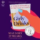 Mallory O'Meara, Mallory O'Meara - Girly Drinks Lib/E: A World History of Women and Alcohol (Audio book)
