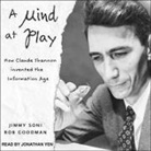 Rob Goodman, Jimmy Soni, Jonathan Yen - A Mind at Play Lib/E: How Claude Shannon Invented the Information Age (Livre audio)