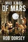 Rob Dorsey - Mad Kings of Mars