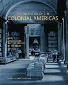 Byron Ellsworth Hamann - Invention of the Colonial Americas