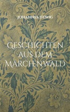 Johannes Hewig - Geschichten aus dem Märchenwald