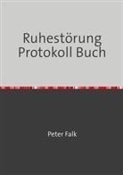 Peter Falk - Ruhestörung Protokoll Buch