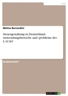 Melina Bernardini - Steuergestaltung in Deutschland. Anwendungsbereiche und -probleme des § 42 AO