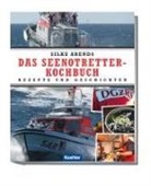 Silke Arends - Das Seenotretter-Kochbuch