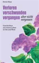 Doris Illian - verloren verschwunden vergangen aber nicht vergessen