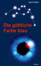 Ingrid Meiler - Die göttliche Farbe blau