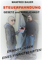 Manfred Bauer - Steuerfahndung Gesetz und Wirklichkeit