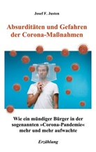 Josef F Justen, Josef F. Justen - Absurditäten und Gefahren der Corona-Maßnahmen