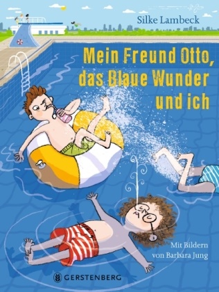 Barbara Jung, Silke Lambeck, Barbara Jung - Mein Freund Otto, das Blaue Wunder und ich