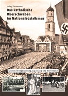 Ludwig Zimmermann - Das katholische Oberschwaben im Nationalsozialismus