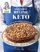 Caroline Schwob, Schwob-c - Débuter le régime keto et faire fondre ses kilos ! : plus de gras, moins de sucre !