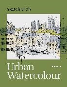 Phil Dean, Dean Phil - Sketch Club: Urban Watercolour