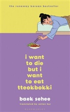 Sehee Baek, Se-Hee Baek, Baek Sehee, Baek Se-Hee - I Want to Die but I Want to Eat Tteokbokki